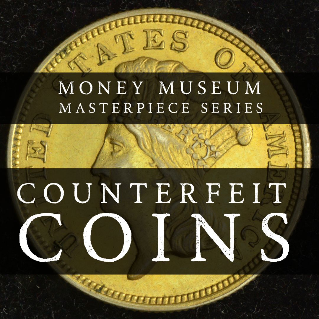 the-money-museum-masterpiece-series-counterfeit-coins